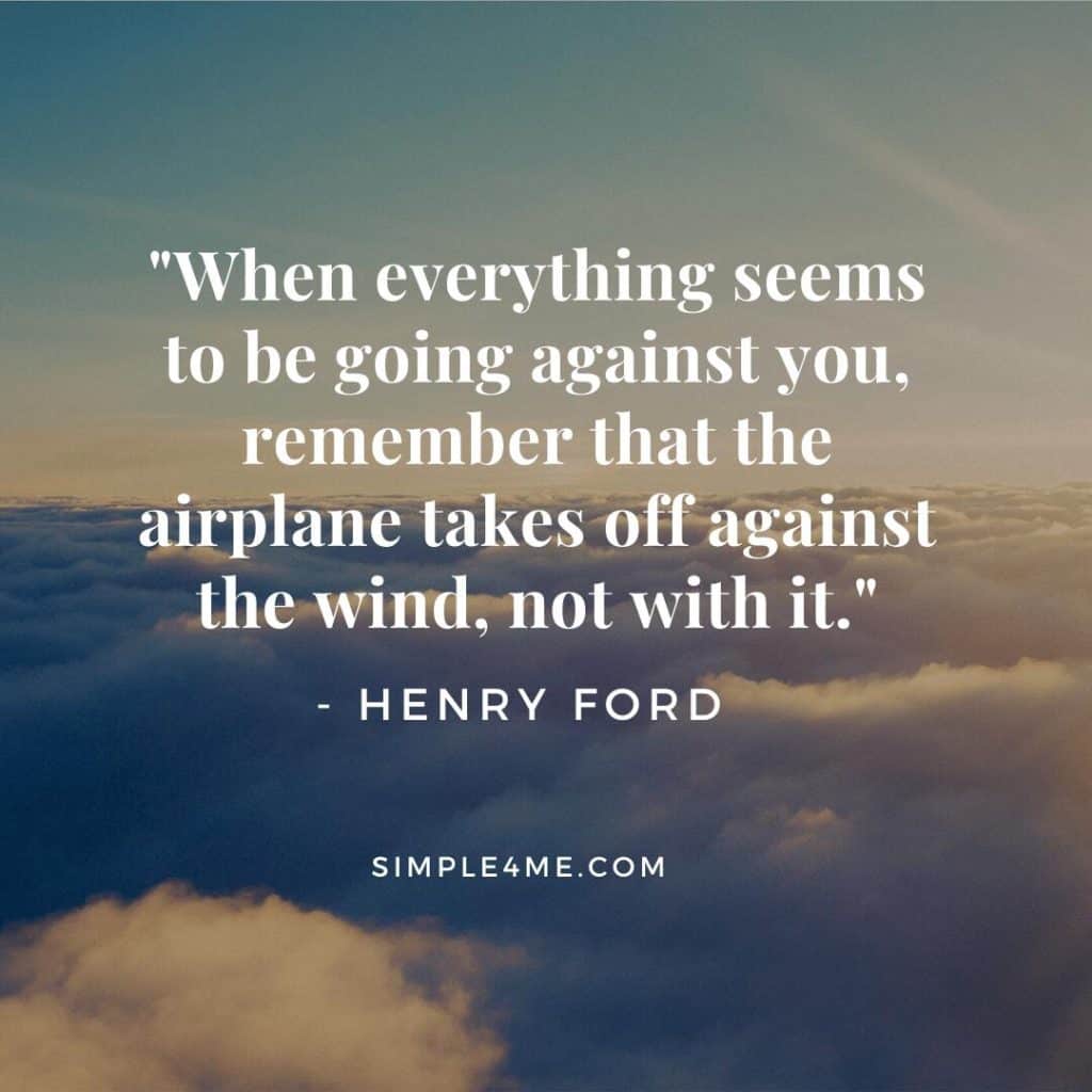 Henry Ford's quote on airplane takes off against the wind, not with it