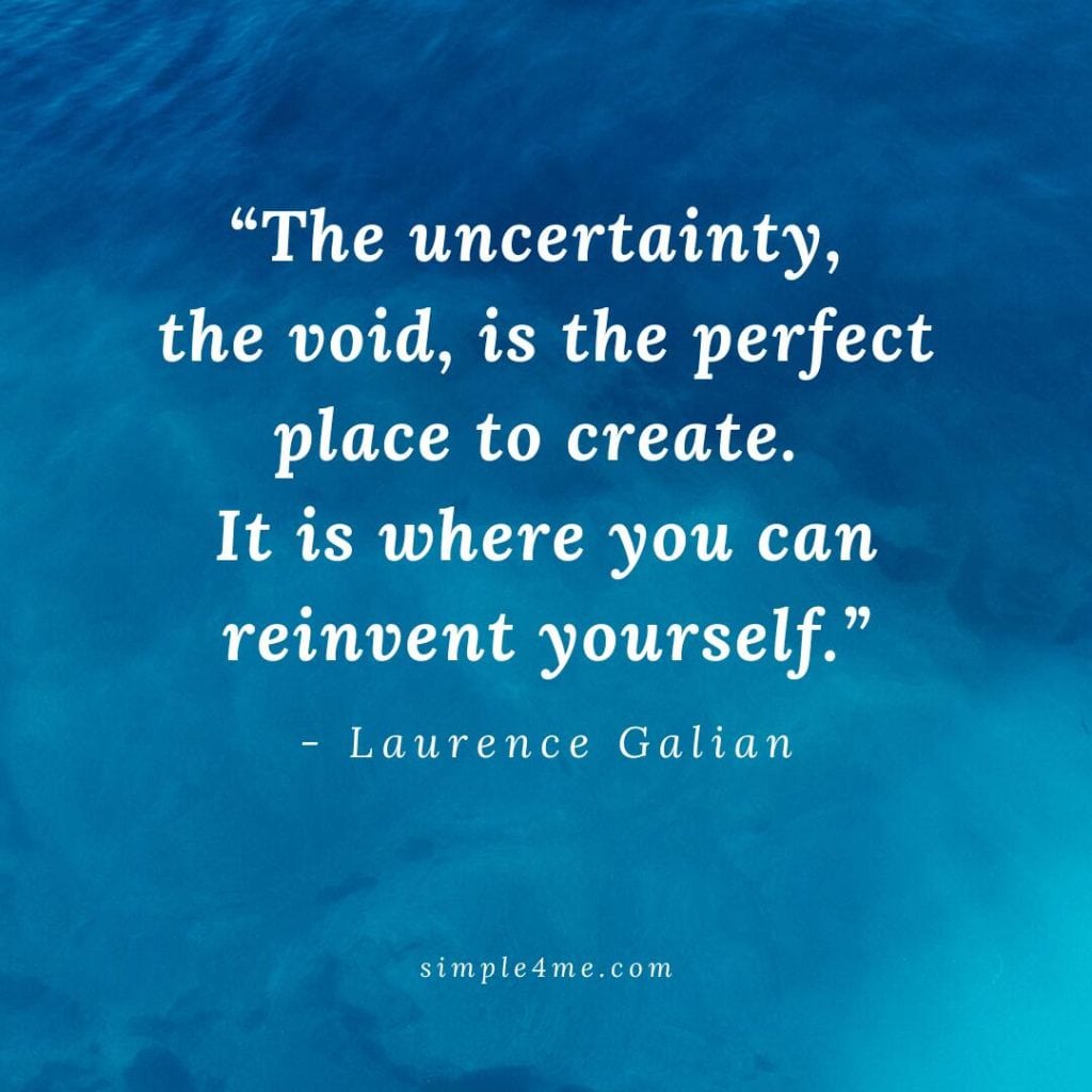 Laurence Galian's quote on uncertainty and reinventing ourselves.