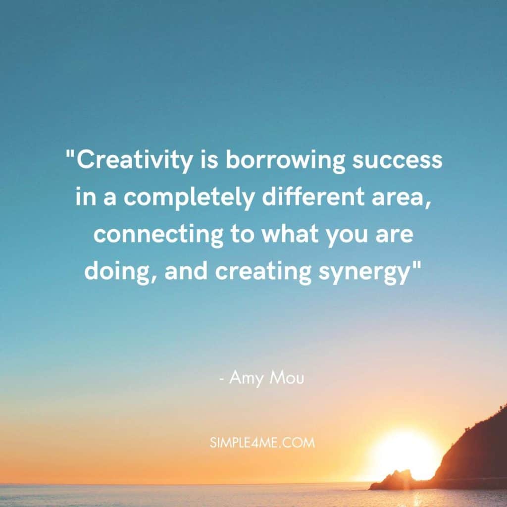 Amy Mou's positive new life journey quote on creativity and synergy between ideas
